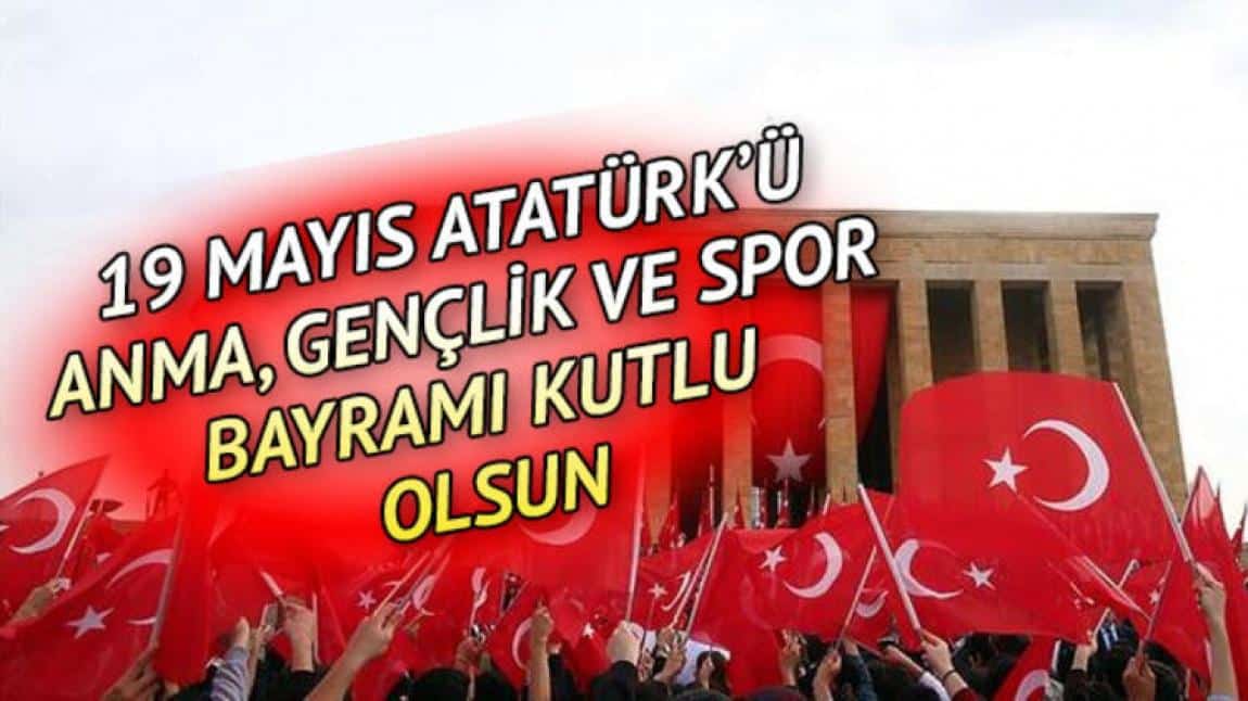 Müdürümüz Cuma DOĞAN'ın 19 Mayıs Atatürk'ü Anma, Gençlik ve Spor Bayramı Mesajı